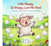 Little Sheepy So Weepy, Lost His Wool: A Sweet Story About Love and Giving