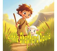 Little Shepherd David: Inspired by Psalm 23 for Young Hearts