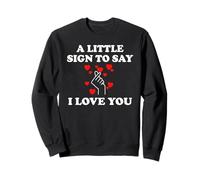 Little Sign to Say I Love You Valentine Romantic Day Couples Sweatshirt
