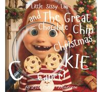 Little Sissy Lou and The Great Chocolate Chip Christmas Cookie Caper!