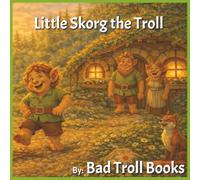 Little Skorg the Troll: A Cozy Bedtime Story About Mistakes, Bravery, and Growing with Love | Ages 3-7