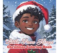 Little Snow Kings Christmas Coloring Book: A Holiday Coloring Adventure Full of Snowball Fights, Cozy Vibes & Winter Fun for Kids, Teens & Adults