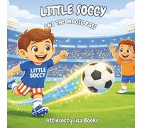 Little Soccy and the Magic Pass: A Fun Soccer Story for Kids about Teamwork and Friendship (USA World Cup 2026 Series)
