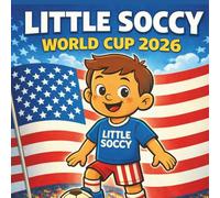 Little Soccy at the World Cup 2026: A Soccer Adventure for Kids Ages 3-7