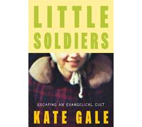 Little Soldiers Escaping an Evangelical Cult - Kate Gale - SJP Lit - ebook (ePub) - Livre