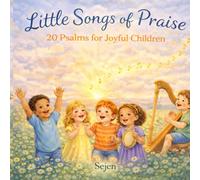 Little Songs Of Praise: 20 Psalms for Joyful Children