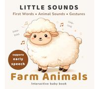 Little Sounds: First Words & Farm Animal Sounds Book for Babies 0-3: Interactive Learn-to-Talk Gesture Book for Early Speech Development