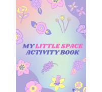 Little Space Activity Book: Gender Neutral DDLG Coloring Book for Little Space and Age Regression