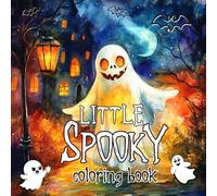 Little Spooky Coloring Book: Adorable Halloween Scenes for Kids and the Young at Heart. Whimsical and Spooky Designs for Hours of Creative Fun