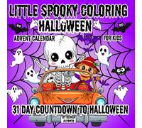 Little Spooky Coloring: Halloween Advent Calendar for kids, teens and Adults/ Cute Countdown Book/ Creepy Creatures Bold & Easy for Boys and Girls/ 31 Big Designs one for each day/ holiday activity