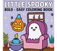 Little Spooky Cute And Comfy Coloring Book: Fun & Adorable Halloween Coloring Pages with Cute Ghosts, Pumpkins, Witches, and Cozy Autumn Scenes for Kids, Teens, and Adults
