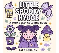 Little Spooky Hygge - A Bold & Easy Coloring Book for Kids, Teens & Adults: 40 Cute & Cozy Halloween-Inspired Designs for Relaxation, Fun & Stress Relief
