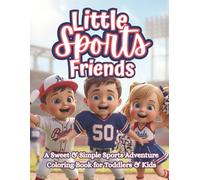 Little Sports Friends: A Sweet & Simple Toddler Coloring Book with Cheerful Athletes, Sports Gear & Game Day Fun for Kids Ages 2-5