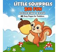 Little Squirrels Big Fun: Coloring book for 50 Big & and Easy