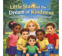 Little Star and the Dream of Kindness: Inspired by the values of Martin Luther King jr