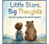 Little Stars, Big Thoughts: Wondering About the World Together
