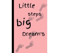 Little Steps, Big Dreams: A Kids’ Daily Journal for Gratitude, Feelings, Imagination & Kindness