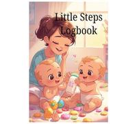 Little Steps Logbook: Cute 6x9 Baby Journal with 120 Pages to Record Feeding Times, Sleep Schedule, Activities & Notes