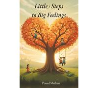 Little Steps To Big Feelings: Tiny Tales For Growing Hearts