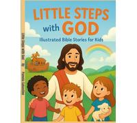Little Steps with God: Illustrated Bible Stories for Kids