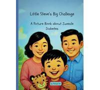 Little Steve's Big Challenge: A Picture Book About Juvenile Diabetes