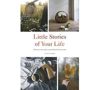 Little Stories of Your Life: Find Your Voice, Share Your World and Tell Your Story