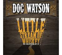Doc Watson - Little Stream of Whiskey & Other Favorites
