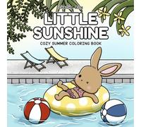 Little Sunshine: Cozy Summer Coloring Book for Teens and Adults, Filled with Adorable Adventures, Playful Days, and Sun-drenched Joy