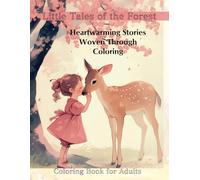 Little Tales of the Forest: Heartwarmig Stories Woven Through Coloring