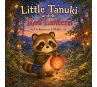 Little Tanuki and the Red Lantern: A Japanese Folktale