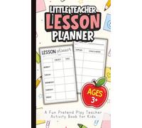 Little Teacher Lesson Planner Logbook: A Fun Pretend Play Activity Book for Kids Ages 3+ to Practice Planning, Organizing & Imaginary Classroom Fun: ... | Perfect for Early Learning | 5 x 8 inches