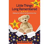 Little Things Long Remembered: Making Your Children Feel Special Every Day