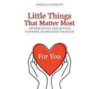 Little Things That Matter Most: Affirmations and Quotes to Inspire and Brighten Your Path