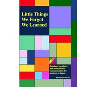 Little Things We Forgot We Learned: Readings on culture and intercultural communication for English students in Japan