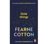 Little Things: Your positive toolkit for when life feels stressful - The Sunday Times bestseller