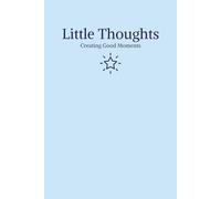 Little Thoughts: Creating Good Moments