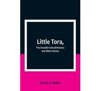 Little Tora, The Swedish Schoolmistress And Other Stories