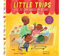 Little Trips: To the Grocery Store! An Interactive Picture Book - Carter Higgins - Abrams Appleseed - ebook (ePub) - Livre