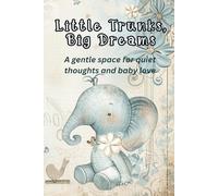LITTLE TRUNKS, BIG DREAMS: A gentle space for quiet thoughts and baby love
