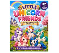 Little Unicorn Friends: A Fun Coloring Book for Ages 3-6: 32 Easy Coloring Pages with Cute Unicorns, Magical Castles, Rainbows, Flowers, Fantasy Adventures and Enchanting Scenes for Kids Ages 3-6