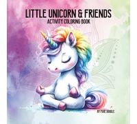 Little Unicorn & Friends Activity Book: Mindful Coloring, Positive Affirmations, and Fun Activities for Kids Ages 4-12
