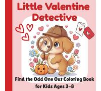 Little Valentine Detective: Find the Odd One Out Coloring Book for Kids Ages 3-8 | Fun Valentine's Day Activity Book with Cute Animals and Hearts