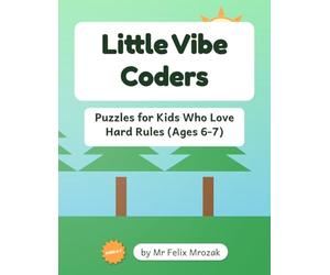 Little Vibe Coders >_ Sudoku & Brain Games for Kids Ages 6-7: Magic Squares, Mazes, Number Paths & Math Logic Plus Bonus Coloring - A Screen-Free Puzzle Activity Book