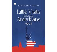 Little Visits With Great Americans, Vol. 2