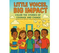 Little Voices, Big Impact: Color the Stories of Courage and Change