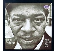 Little Walter - Hate to See You Go