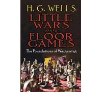 Little Wars and Floor Games: The Foundations of Wargaming