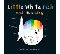 Little White Fish and His Daddy by Guido Genechten Guido Genechten (Auteur)
