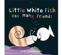 Little White Fish Has Many Friends Little White Fish Has Many Friends (Auteur)