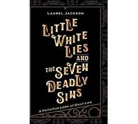 Little White Lies And The Seven Deadly Sins
